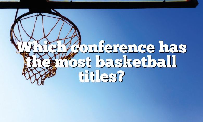 Which conference has the most basketball titles?