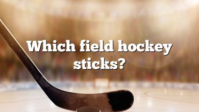 Which field hockey sticks?