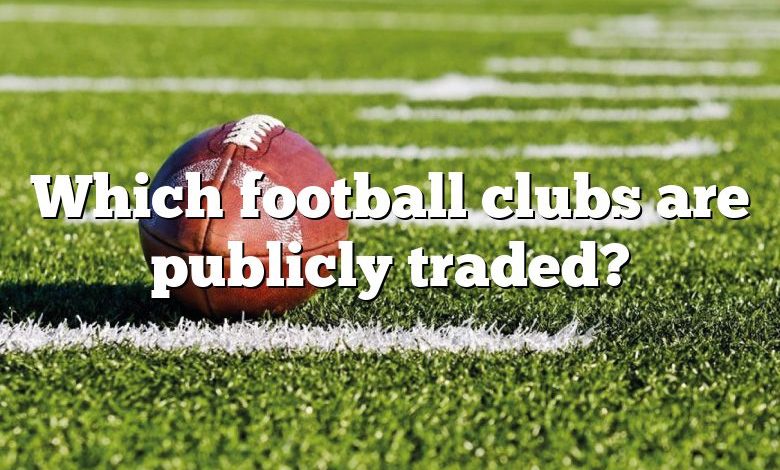 Which football clubs are publicly traded?