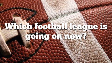 Which football league is going on now?