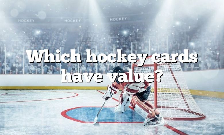 Which hockey cards have value?