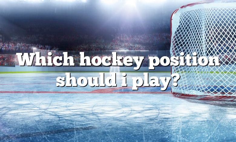 Which hockey position should i play?