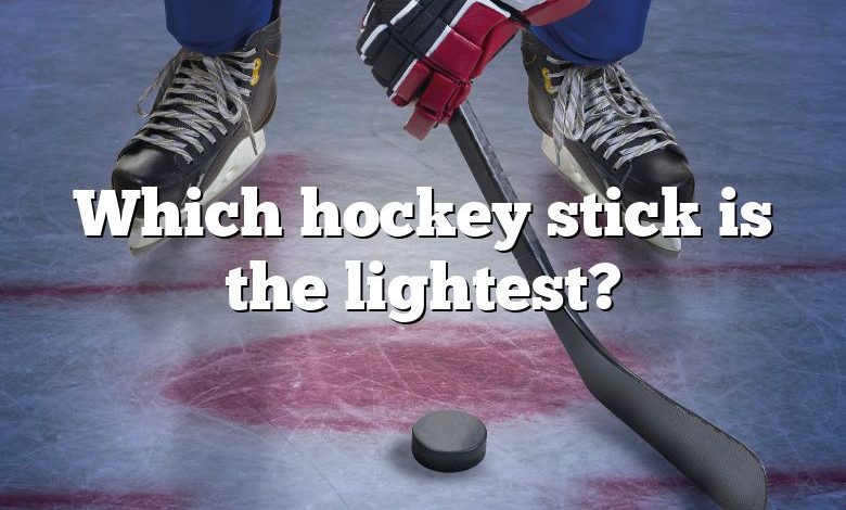 Which hockey stick is the lightest?