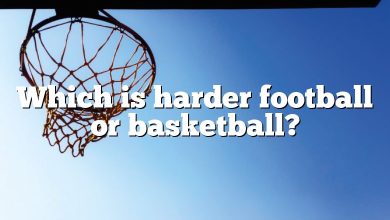 Which is harder football or basketball?