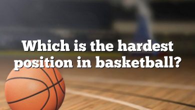 Which is the hardest position in basketball?