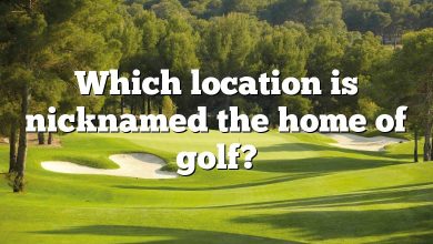 Which location is nicknamed the home of golf?