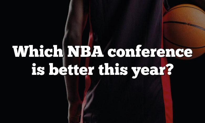 Which NBA conference is better this year?