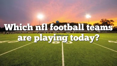 Which nfl football teams are playing today?