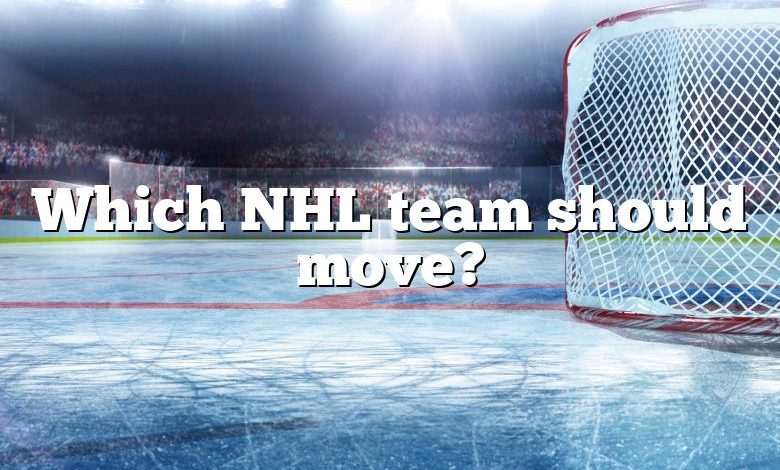 Which NHL team should move?