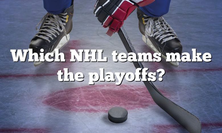 Which NHL teams make the playoffs?