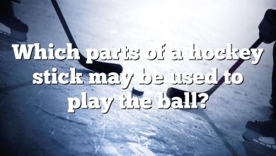 Which parts of a hockey stick may be used to play the ball?