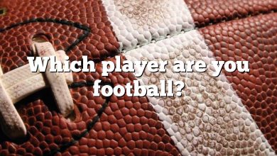 Which player are you football?