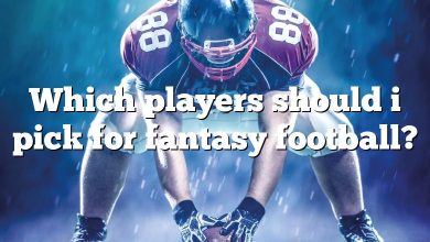 Which players should i pick for fantasy football?