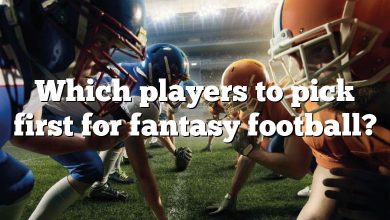 Which players to pick first for fantasy football?