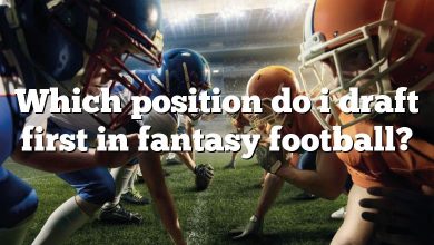Which position do i draft first in fantasy football?