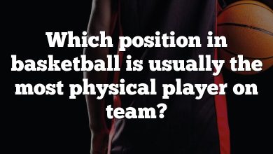 Which position in basketball is usually the most physical player on team?