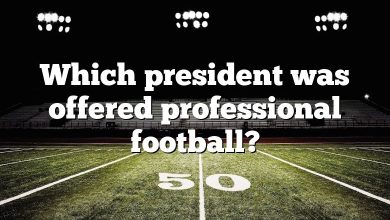 Which president was offered professional football?