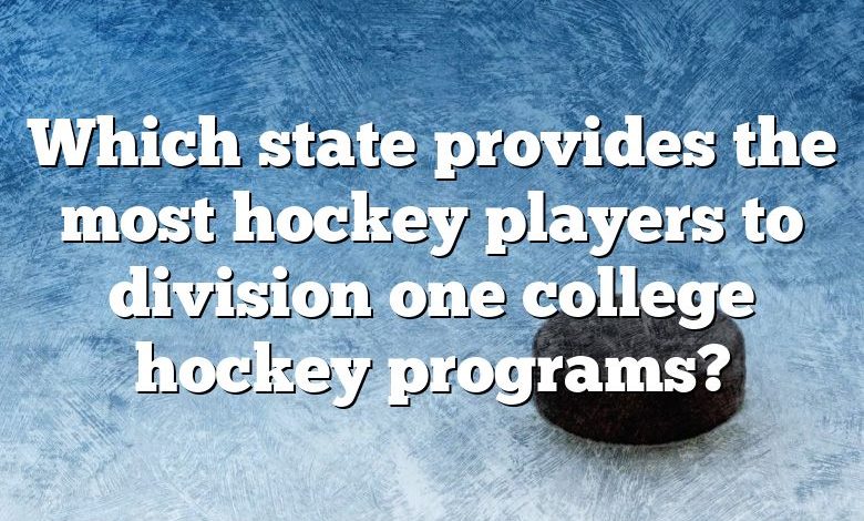 Which state provides the most hockey players to division one college hockey programs?