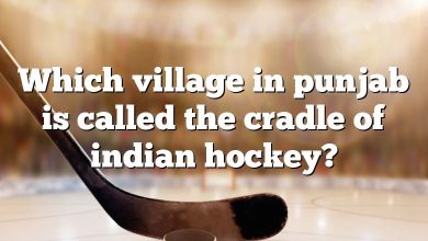 Which village in punjab is called the cradle of indian hockey?