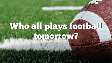 Who all plays football tomorrow?