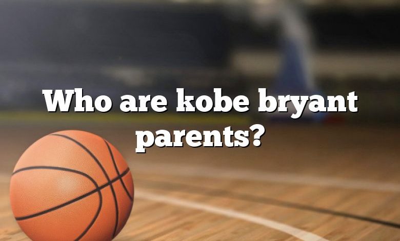 Who are kobe bryant parents?