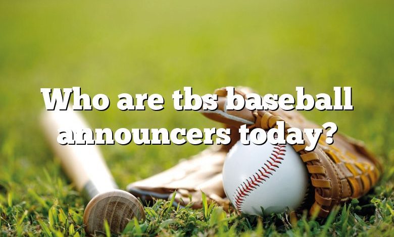 Who are tbs baseball announcers today?