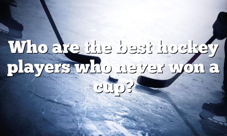 Who are the best hockey players who never won a cup?