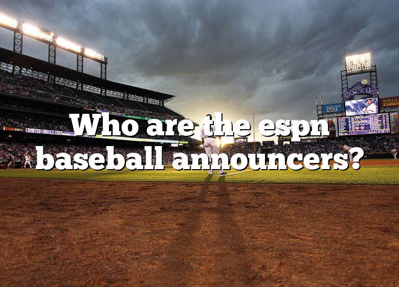 Who Are The Espn Baseball Announcers? DNA Of SPORTS