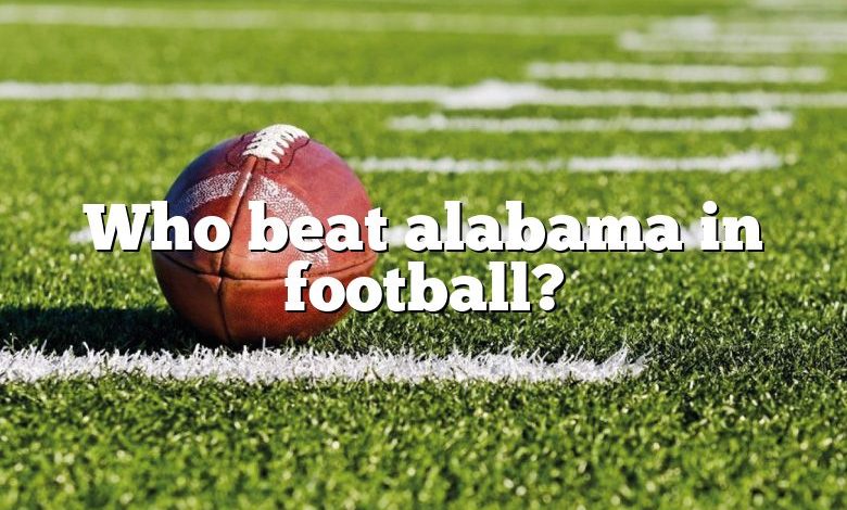 Who beat alabama in football?