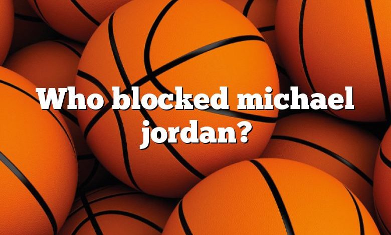 Who blocked michael jordan?