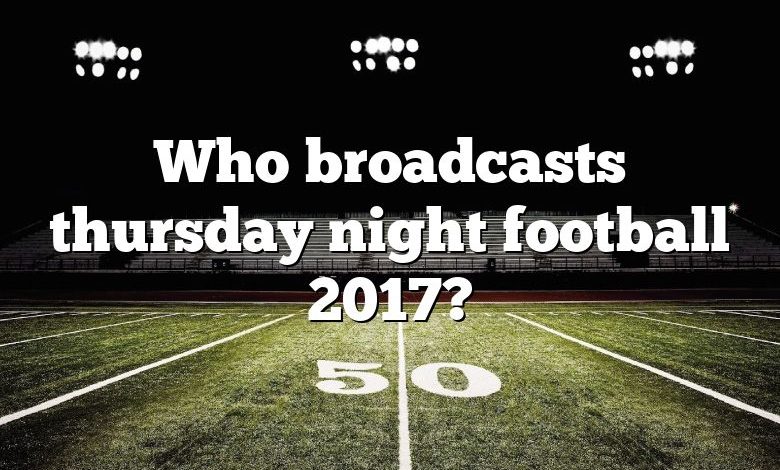 Who broadcasts thursday night football 2017?