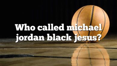 Who called michael jordan black jesus?