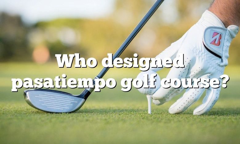 Who designed pasatiempo golf course?