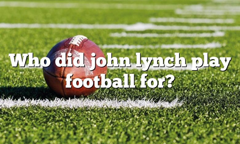 Who did john lynch play football for?