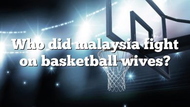 Who did malaysia fight on basketball wives?