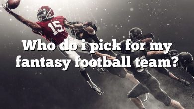 Who do i pick for my fantasy football team?
