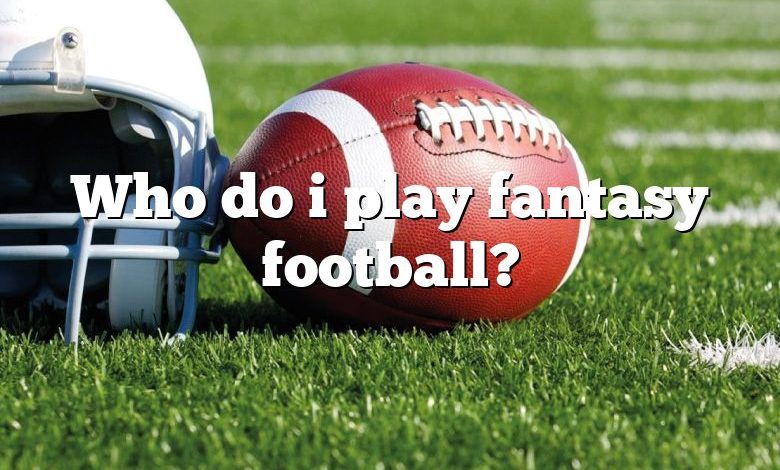 Who do i play fantasy football?