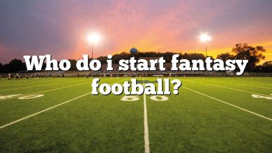Who do i start fantasy football?
