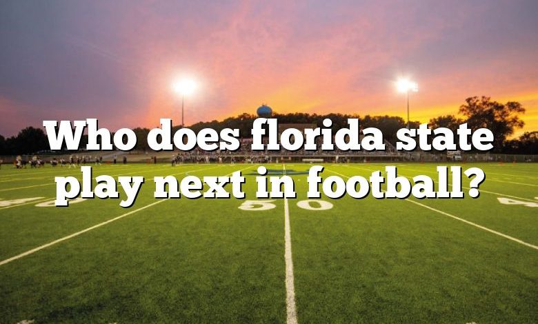 Who does florida state play next in football?