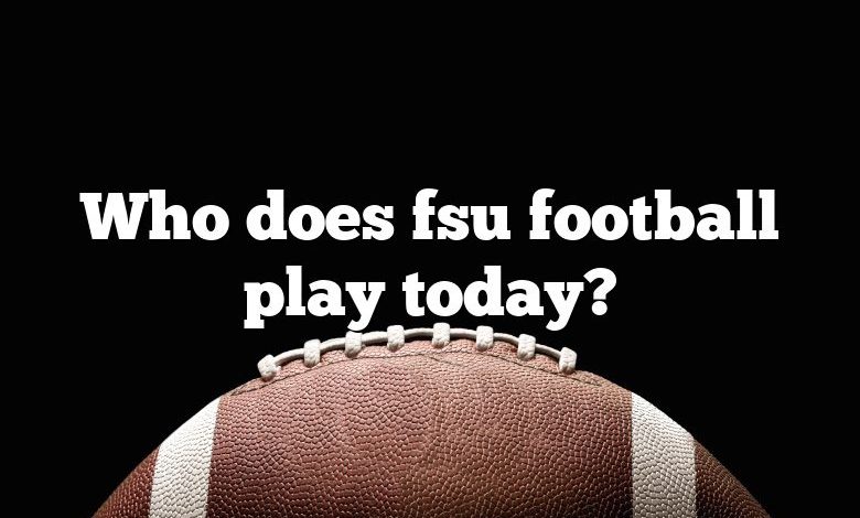 Who does fsu football play today?