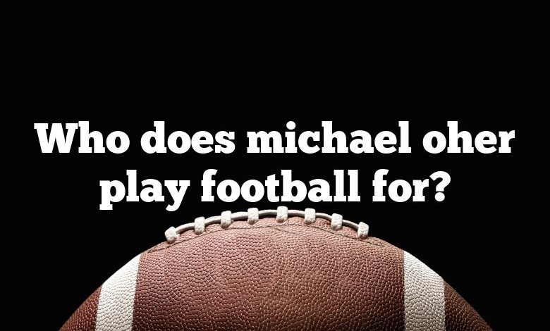 Who does michael oher play football for?