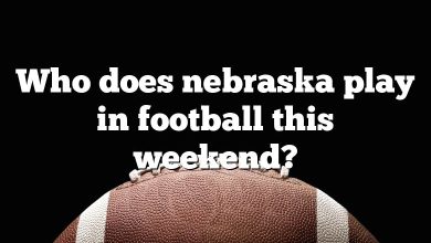 Who does nebraska play in football this weekend?