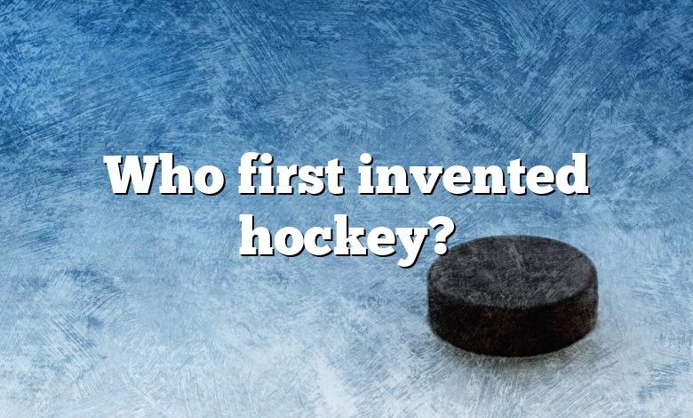 Who first invented hockey?