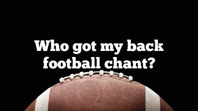 Who got my back football chant?