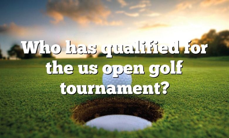 Who has qualified for the us open golf tournament?