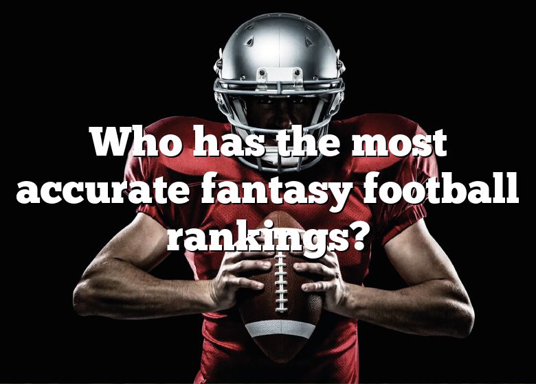 Who Has The Most Accurate Fantasy Football Rankings? DNA Of SPORTS