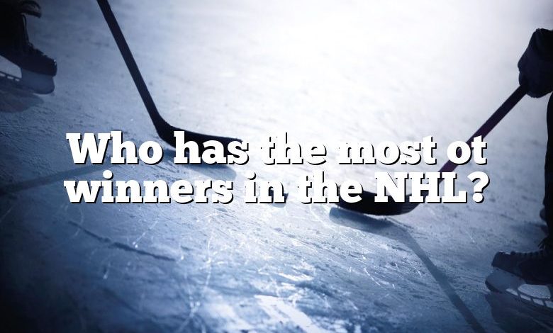 Who has the most ot winners in the NHL?