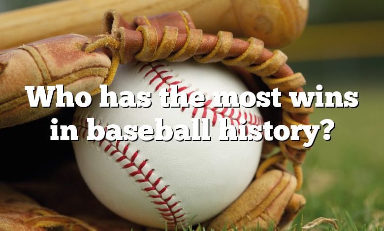 Who has the most wins in baseball history?