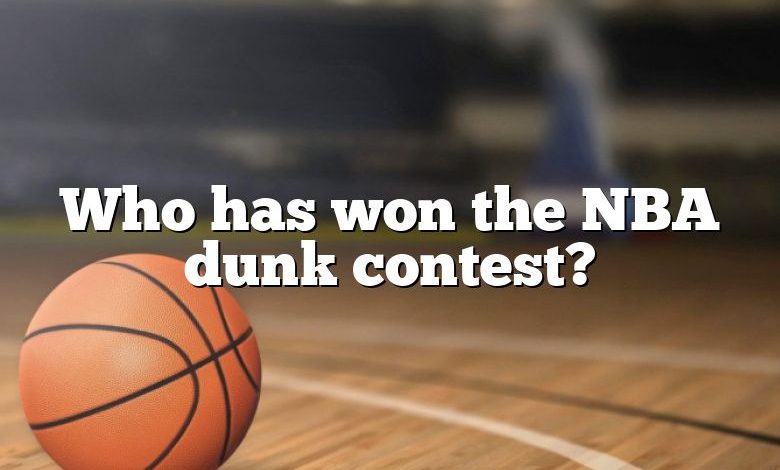 Who has won the NBA dunk contest?