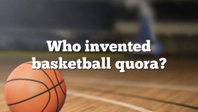 Who invented basketball quora?